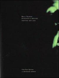 Bruce Nauman. Inventa e muori - Bruce Nauman,Barbara Casavecchia,Elena Volpato - copertina