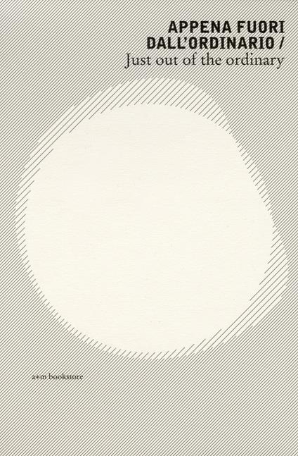 Appena fuori dall'ordinario-Just out of the ordinary. Ediz. illustrata - copertina