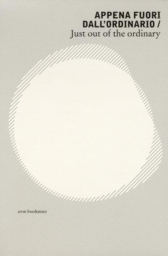 Appena fuori dall'ordinario-Just out of the ordinary. Ediz. illustrata - copertina