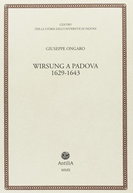 Wirsung a Padova. 1629-1643 - Giuseppe Ongaro - copertina