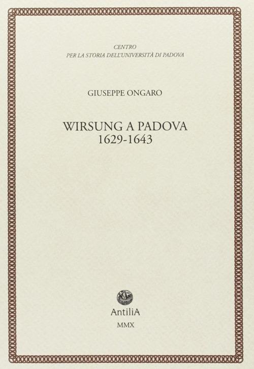 Wirsung a Padova. 1629-1643 - Giuseppe Ongaro - copertina