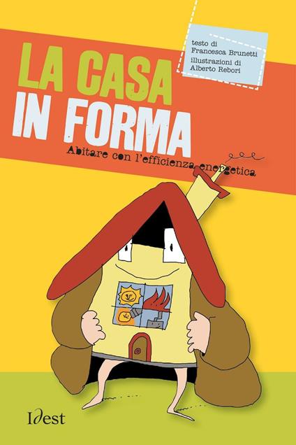 La casa in forma. Abitare con l'efficienza energetica. Nuova ediz. - Francesca Brunetti - copertina