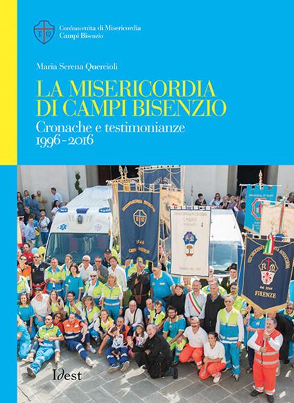 La Misericordia di Campi Bisenzio. Cronache e testimonianze 1996-2016 - Maria Serena Quercioli - copertina