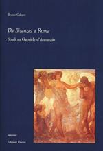 Da Bisanzio a Roma. Studi su Gabriele D'Annunzio