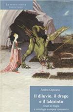 Il diluvio, il drago e il labirinto. Studi di magia e mitologia europea comparata