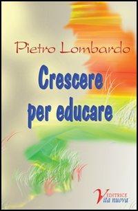 Crescere per educare - Pietro Lombardo - copertina