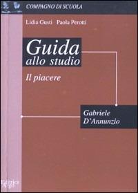 Il piacere. Guida allo studio - Lidia Gusti,Paola Perotti - copertina