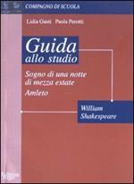 Amleto. Sogno di una notte di mezza estate. Guida allo studio