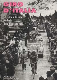 Giro d'Italia. Le storie e le foto più belle della leggenda rosa - Giuseppe Castelnovi,Pierluigi Bergonzi - copertina