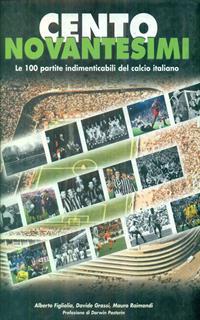 Cento novantesimi. Le 100 partite indimenticabili del calcio italiano