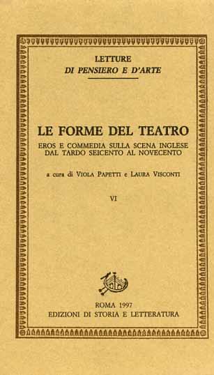 Le forme del teatro. Vol. 6: Eros e commedia sulla scena inglese. Dal tardo Seicento al Novecento - copertina