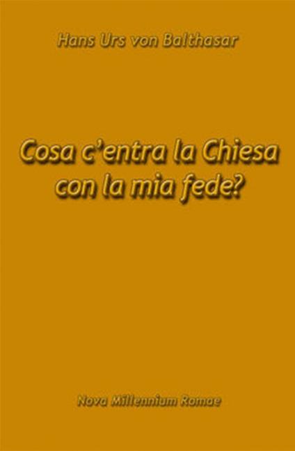 Cosa c'entra la Chiesa con la mia fede? - Hans Urs von Balthasar - copertina