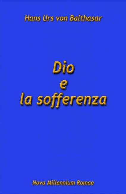 Dio e la sofferenza - Hans Urs von Balthasar - copertina