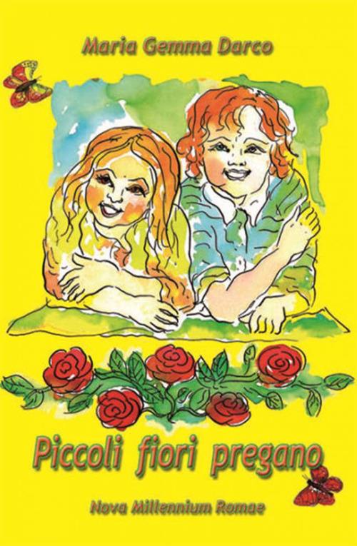 Piccoli fiori pregano - Maria Gemma Darco - copertina