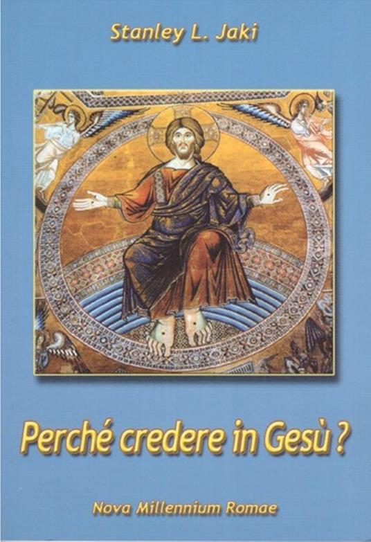 Perché credere in Gesù? - Stanley L. Jaki - copertina