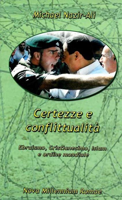 Certezze e conflittualità. Ebraismo, Cristianesimo, Islam e ordine mondiale - Michael Nazir-Ali - copertina
