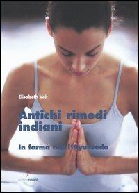 Antichi rimedi indiani. In forma con l'ayurveda - Elisabeth Veit - copertina