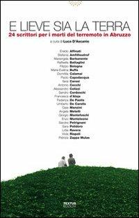 E lieve sia la terra. 24 scrittori per i morti del terremoto in Abruzzo - copertina