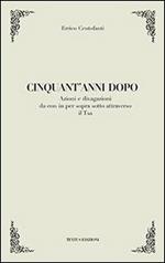 Cinquant'anni dopo. Azioni e divagazioni da con in per sopra sotto attraverso il Tsa