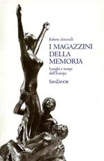 I magazzini della memoria. Luoghi e tempi dell'Europa