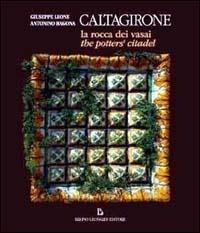 Caltagirone. Rocca dei vasai - Giuseppe Leone,Antonino Ragona - copertina