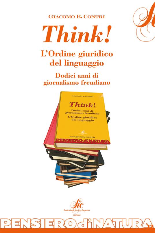 Think! L'ordine giuridico del linguaggio. Dodici anni di giornalismo freudiano - Giacomo B. Contri - copertina