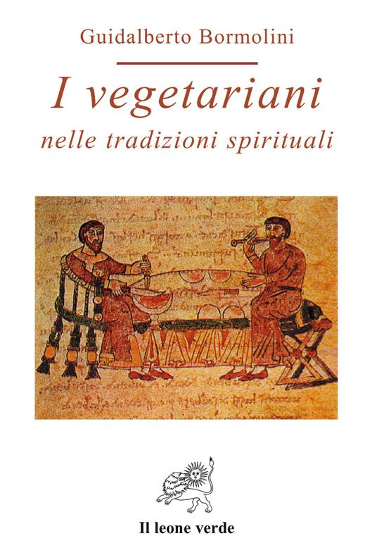 I vegetariani nelle tradizioni spirituali - Guidalberto Bormolini - copertina
