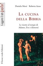 La cucina della Bibbia. Le ricette al tempo di Adamo, Eva e dintorni