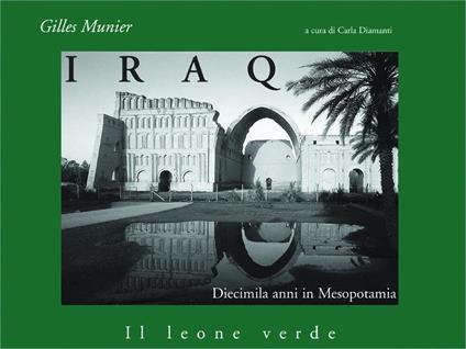 Iraq. Diecimila anni in Mesopotamia - Gilles Munier - copertina