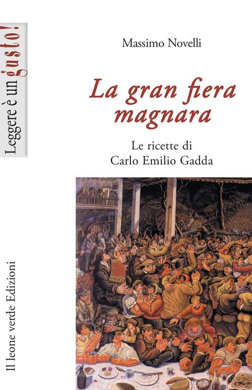 La gran fiera magnara. Le ricette di Carlo Emilio Gadda - Massimo Novelli - copertina