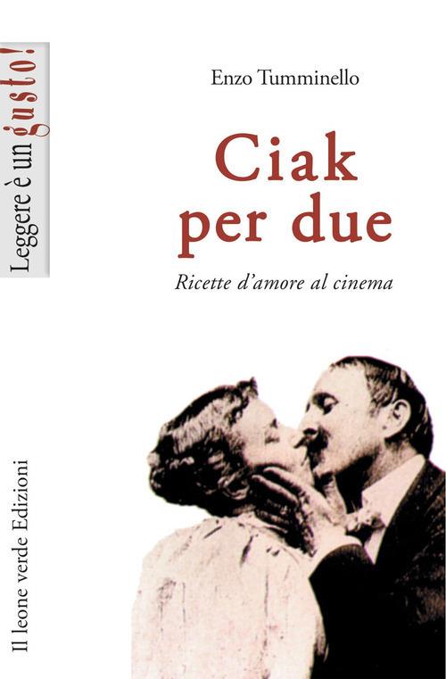 Ciak per due. Ricette d'amore al cinema - Enzo Tumminello - copertina