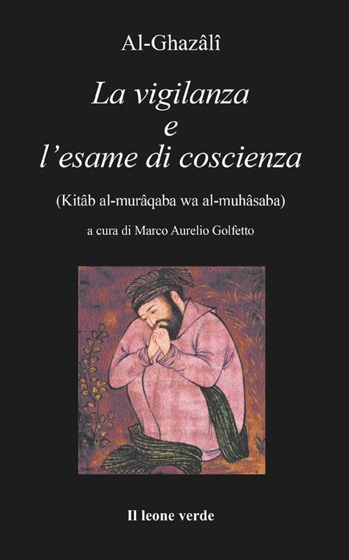 La vigilanza e l'esame di coscienza - Ghazâlî Al - copertina