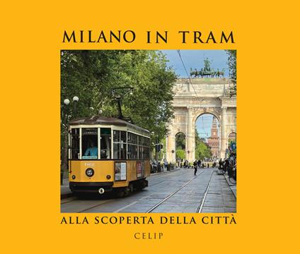 Milano in tram.. Alla scoperta della città. Ediz. illustrata - copertina