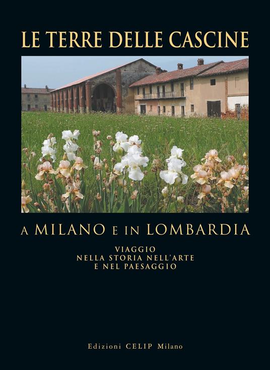 Le terre delle cascine a Milano e in Lombardia. Viaggio nella storia nell'arte e nel paesaggio - copertina