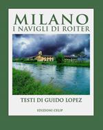 Milano. I Navigli di Roiter. Ediz. illustrata