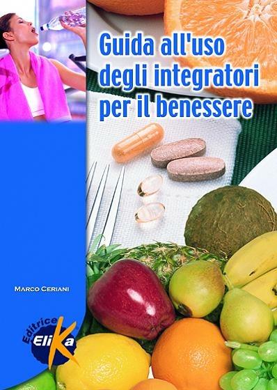 Guida all'uso degli integratori per il benessere - Marco Ceriani - copertina