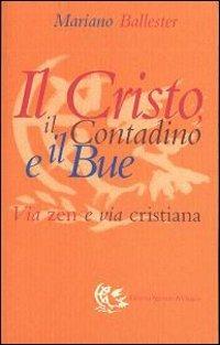 Il Cristo, il contadino e il bue. Via zen e via cristiana - Mariano Ballester - copertina