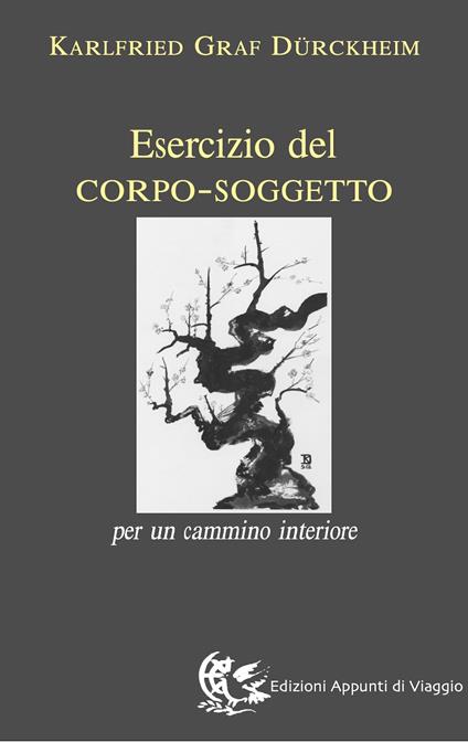 Esercizio del corpo-soggetto. Per un cammino interiore - Karlfried Dürckheim - copertina