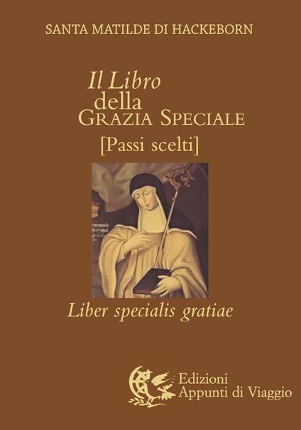 Il libro della grazia speciale. Liber specialis gratiae - Matilde di Hackeborn (santa) - copertina