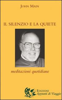 Il silenzio e la quiete. Meditazioni quotidiane - John Main - copertina