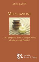 Meditazione. Dalla preghiera pura di Evagrio Pontico al raja-yoga di Patanjali