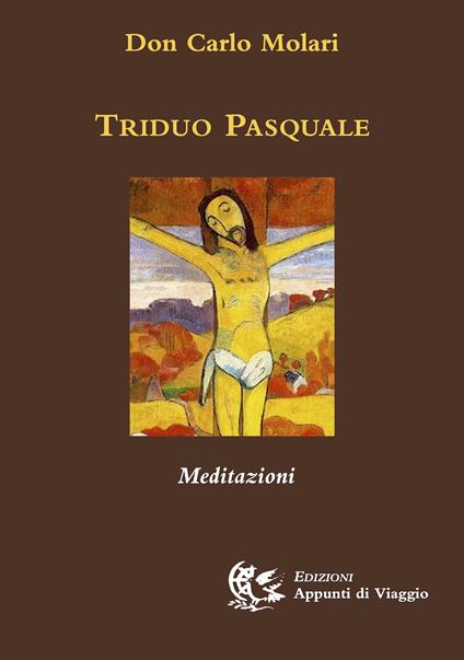Triduo pasquale. Meditazioni - Carlo Molari - copertina