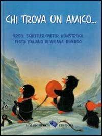 Chi trova un amico... - Ursel Scheffler,Pieter Kunstreich - copertina