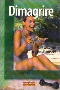 Dimagrire. Vere soluzioni o false promesse? - Annamaria Messa - copertina