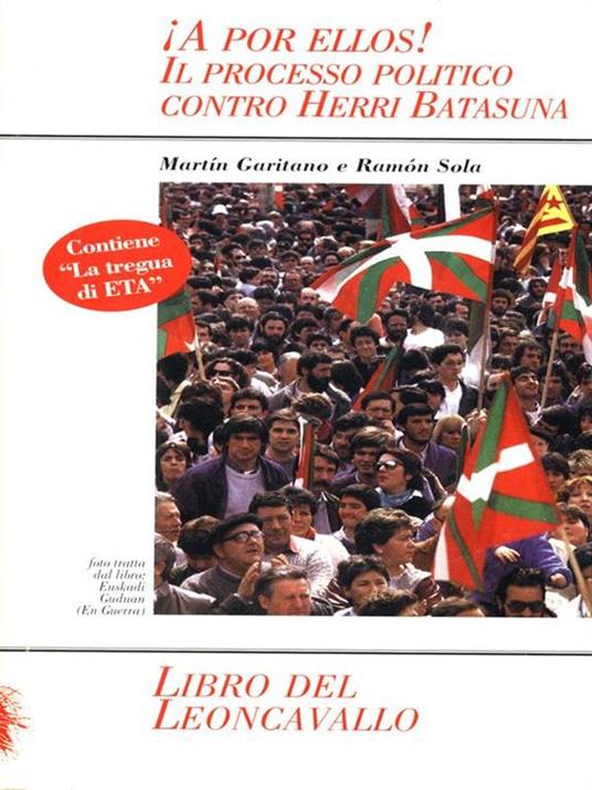 A por ellos! Il processo politico contro Herri Batasuna - Martín Garritano,Ramón Sola - copertina