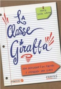 La classe giraffa. Dove l'insegnamento è un piacere e l'imparare una gioia - Nancy Sokol Green - copertina