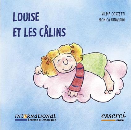 Louise et les câlins. Ed. francese - Vilma Costetti,Monica Rinaldini - copertina