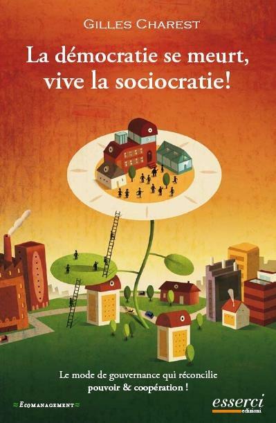 La dèmocrate se meurt, vive la sociocratie! - Gilles Charest - copertina