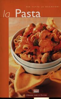 La pasta. Per tutte le occasioni