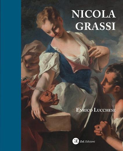 Nicola Grassi (1682-1748). Ediz. a colori - Enrico Lucchese - copertina